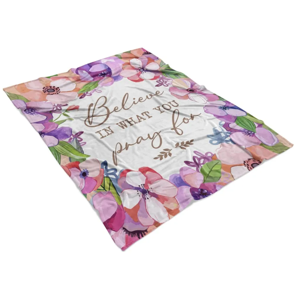 Believe In What You Pray For Fleece Blanket - Christian Blanket - Bible Verse Blanket