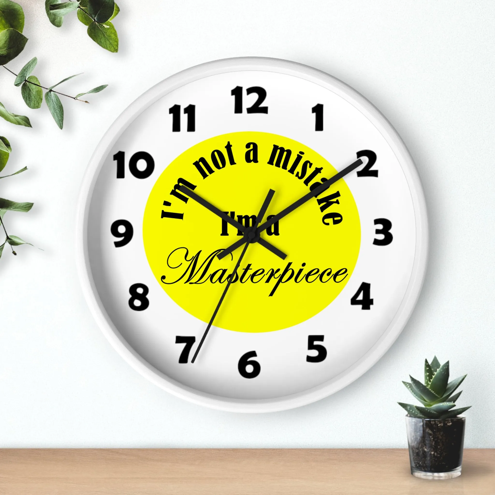 I'm Not A Mistake I'm A Masterpiece Wall Clock